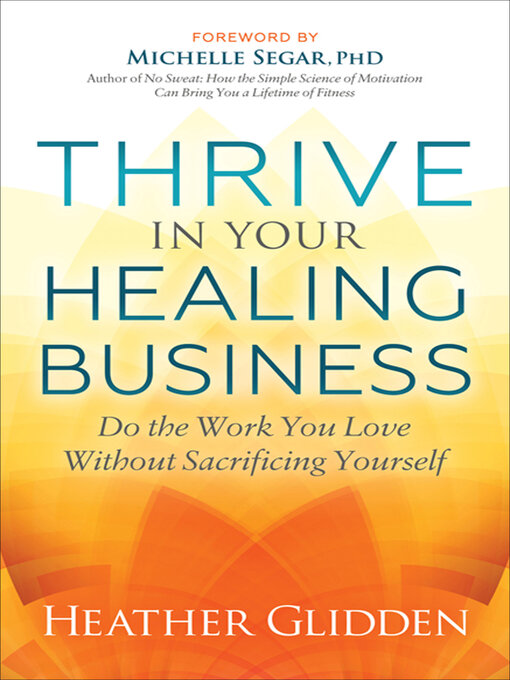 Title details for Thrive in Your Healing Business by Heather Glidden - Available